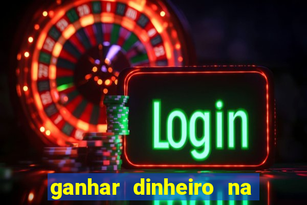 ganhar dinheiro na internet jogando